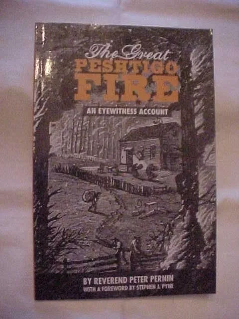 THE GREAT PESHTIGO FIRE, AN EYEWITNESS ACCOUNT by PERNIN; WISCONSIN HISTORY