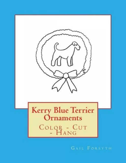 Kerry Blue Terrier Ornaments: Color - Cut - Hang by Gail Forsyth (English) Paper