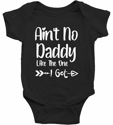 Infant Baby Bodysuit One-Piece Funny Quote Cute Aint No Daddy Like The One I Got