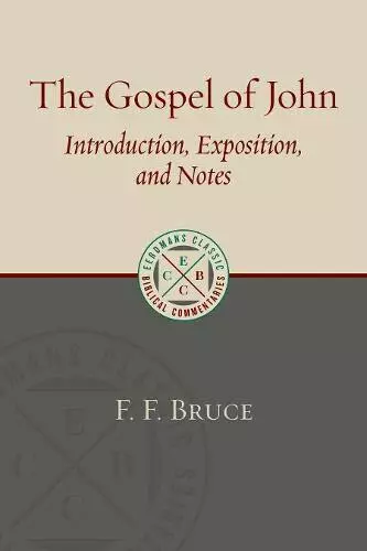 The Gospel De John : Introduction, Exposition, Et Notes (Eerdmans Classic Biblic