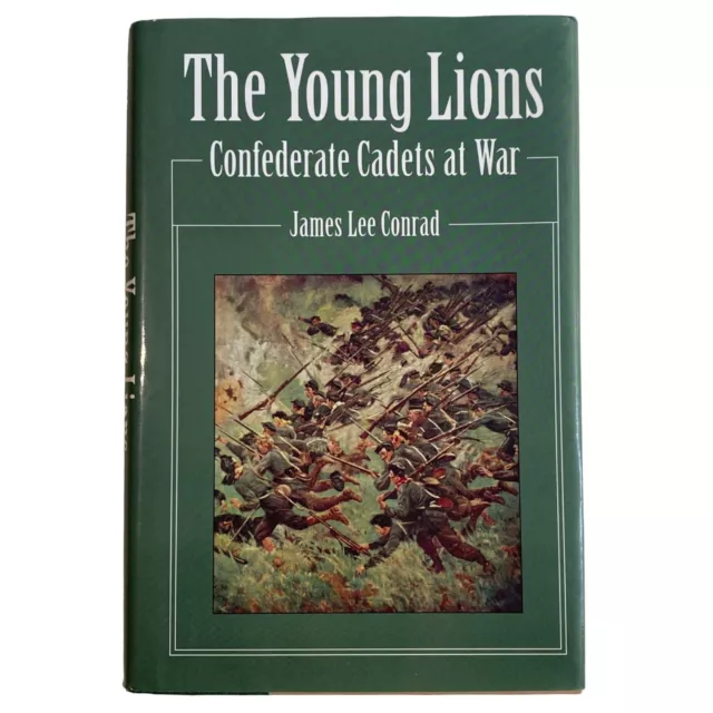 The Young Lions Confederate Cadets at War Hardcover James Lee Conrad