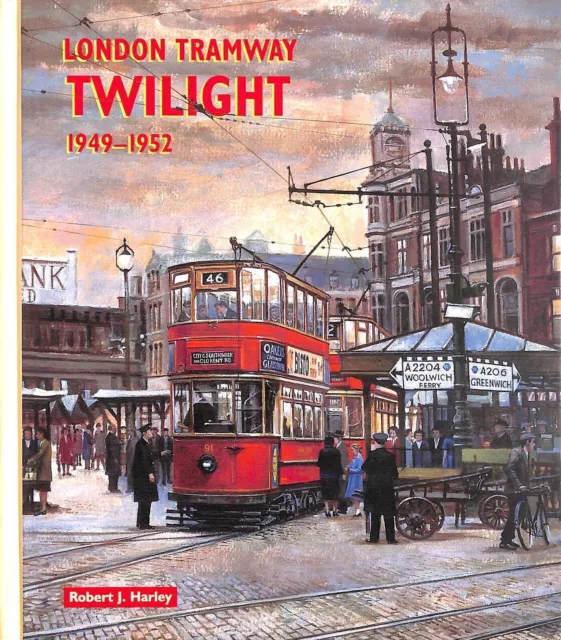 London Tramway Twilight 1949-1952. [Hardcover] Harley, Robert J.