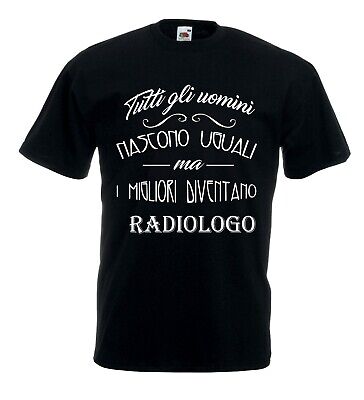 T-Shirt Fun J1232 Tutti gli uomini nascono uguali migliori diventano Radiologo