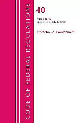 Code of Federal Regulations, Title 40 Protection of the Environment 1-49, ...