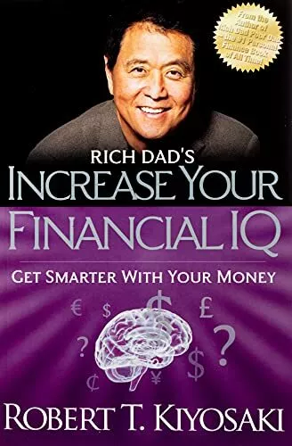 Rich Dad's Increase Your Financial IQ: Get Smarter with Your Money, Kiyosaki+-