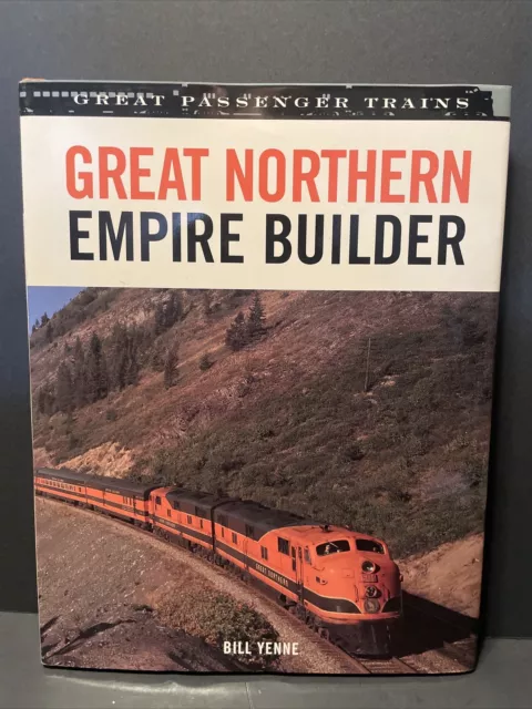 GREAT NORTHERN EMPIRE BUILDER (GREAT TRAINS) By Bill Yenne - Hardcover EXCELLENT