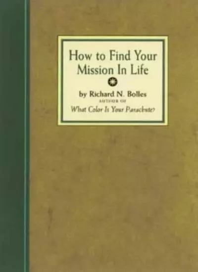 How to Find Your Mission in Life,Richard N. Bolles- 978089815859