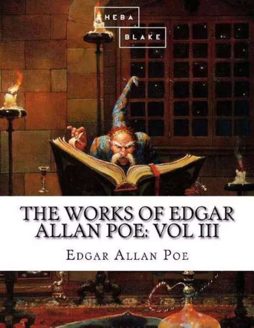 The Works of Edgar Allan Poe: Volume III by Sheba Blake (English) Paperback Book