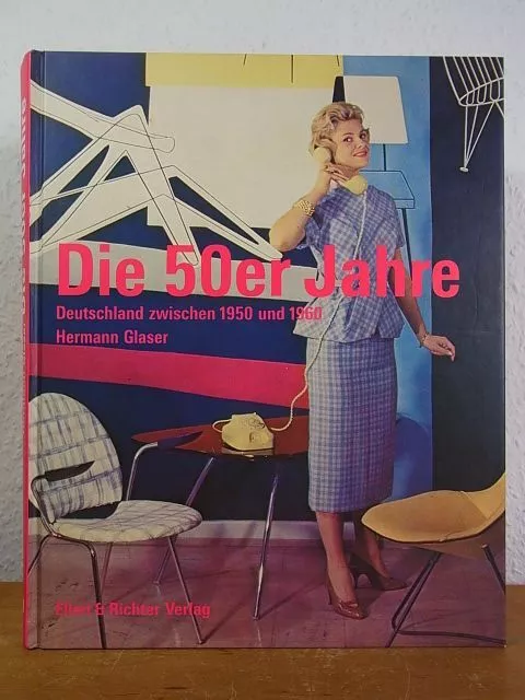 Die 50er Jahre. Deutschland zwischen 1950 und 1960 Glaser, Hermann: