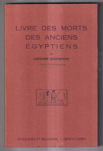 Gregoire Kolpaktchy: Livre Des Morts Egyptiens. Dervy. 1983.