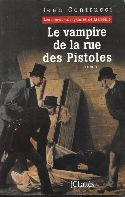 "Le Vampire de la Rue des Pistoles" [Enquête dans le Marseille de 1900] - 2009