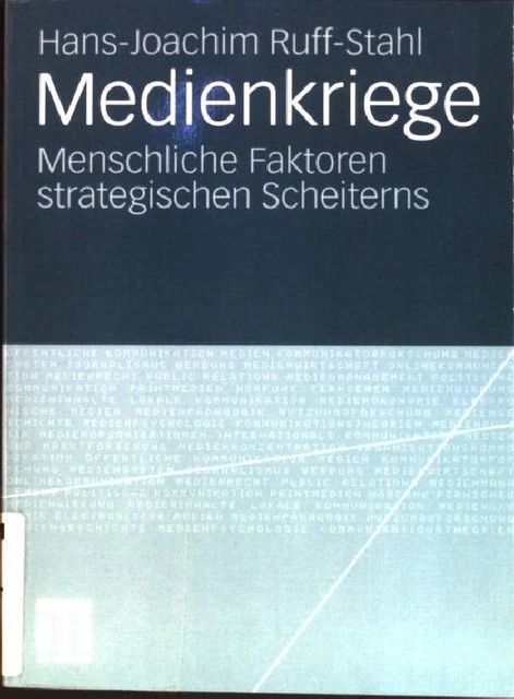 Medienkriege: menschliche Faktoren strategischen Scheiterns. Ruff-Stahl, Hans-Jo