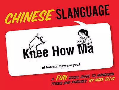 Slanguage Chinese: A Fun Visual Guide to Mandarin Terms and Phrases, Excellent,