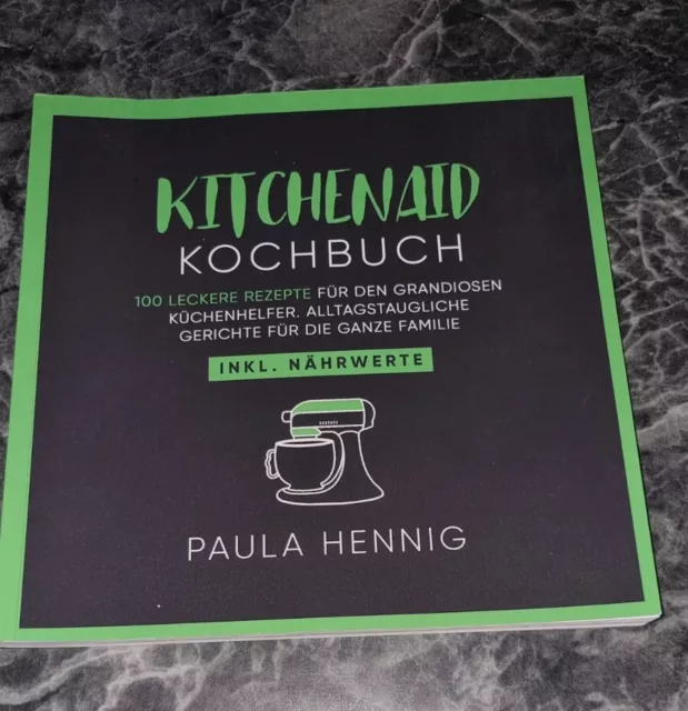 Kitchenaid Kochbuch: 100 leckere Rezepte für den grandiosen Küchenhelfer. Alltag