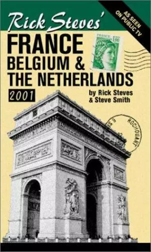 Rick Steves' France, Belgium and the Netherlands by Steves, Rick