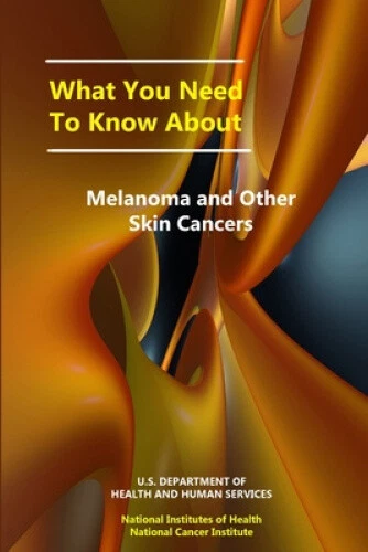 WHAT YOU NEED to Know about Melanoma and Other Skin Cancers £15.93 ...