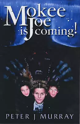Mokee Joe is Coming! by Peter J. Murray (Paperback, 2003)
