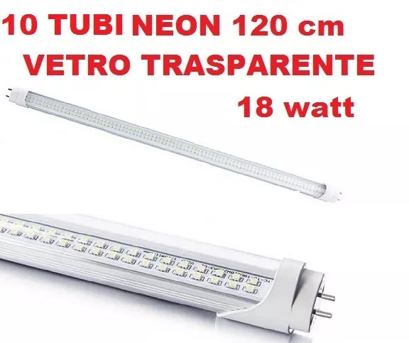 Set Di 10 Tubi Neon Led 120 Cm Vetro Trasparente 18 Watt Luce Bianca 6000K-6500K