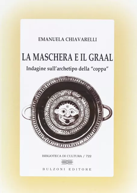 Libri Emanuela Chiavarelli - La Maschera E Il Graal. Indagine Sull'Archetipo Del