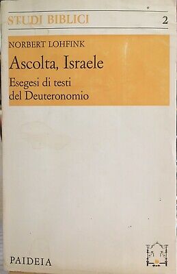 ASCOLTA, ISRAELE. Esegesi di testi del Deuteronomio / N. Lohfink, Paideia 1968