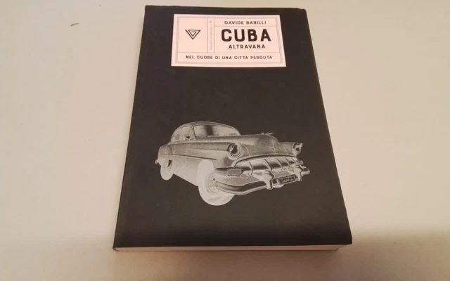 Cuba. Altravana. Nel cuore di una città perduta - Barilli Davide, 26gn26 Cuba. Altravana. Nel cuore di una città perduta - Barilli Davide, 26gn26