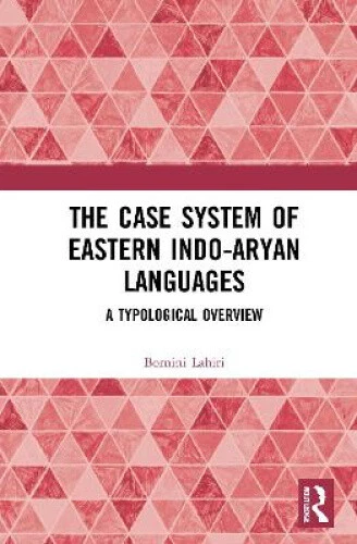 THE CASE SYSTEM of Eastern Indo-Aryan Languages: A Typological Overview ...