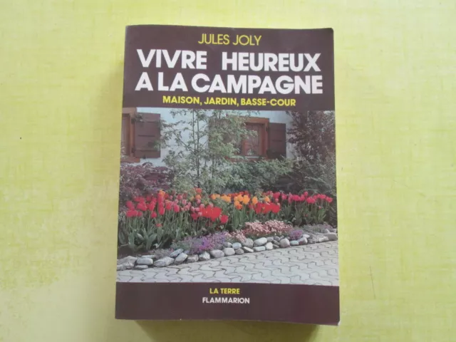 Jules Joly " Vivre heureux à la campagne " - Maison ,jardin , basse cour