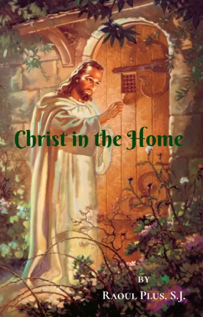 Christ in the Home by Raoul Plus, S.J. ~ 1951 Reprint ~ Catholic Marriage