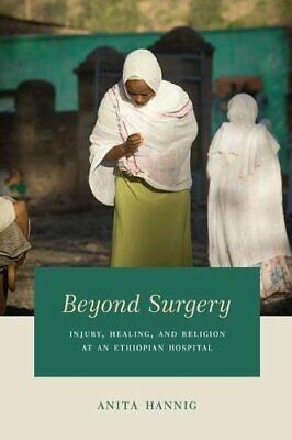 Beyond Surgery: Injury, Healing, and Religion a, Hannig+=