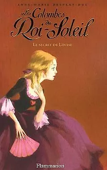 Les Colombes du Roi-Soleil, Tome 2 : Le secret de Louise... | Buch | Zustand gut