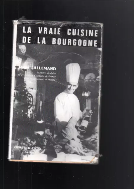 livre ancien La vrai cuisine de la Bourgogne Roger Lallemand Quartier Latin 1977