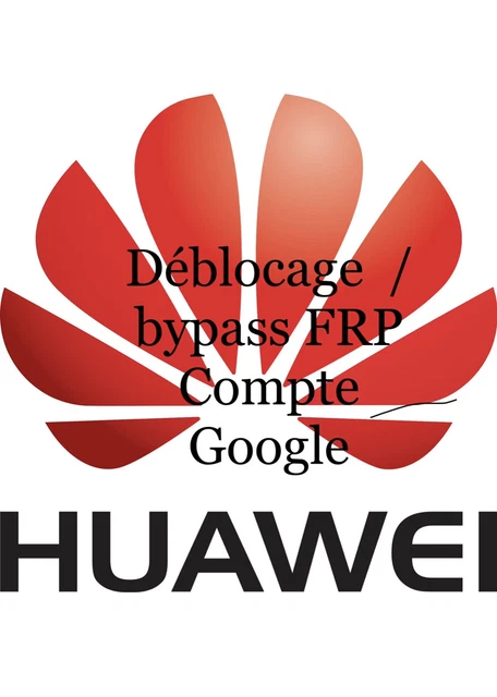 Déblocage Huawei/ Compte Google / Déblocage Opérateur