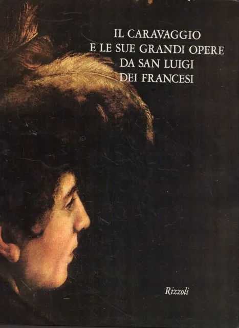 il Caravaggio e le sue grandi opere da San Luigi dei Francesi.Rizzoli. 1971