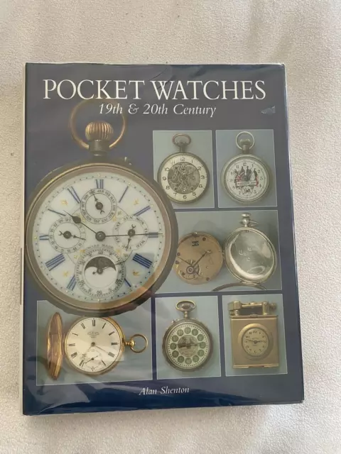 SO INTERESTING! POCKET WATCHES 19TH & 20TH CENTURY By Alan Shenton - Hardcover