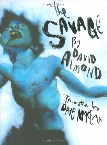 The Savage By David Almond, Dave McKean. 9781406308150