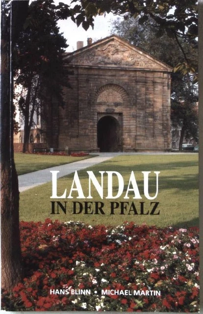 LANDAU IN DER Pfalz. Universitäts, Garten und Weinstadt. Ein