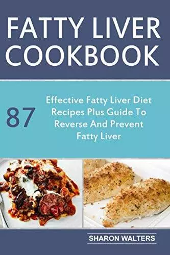 Fatty liver cookbook 87 effective fatty liver diet recipes plus guide to reve...