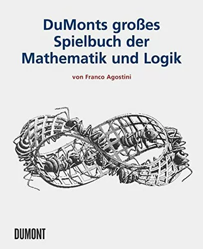 DUMONTS GROSSES SPIELBUCH DER MATHEMATIK UND LOGIK - Franco Agostini - DuMont