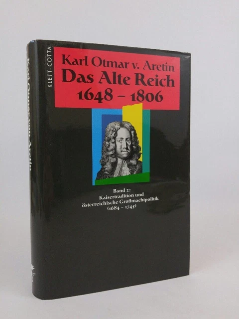 Das Alte Reich 1648-1806. Band 2: Kaisertradition und österreichische Großmachtp
