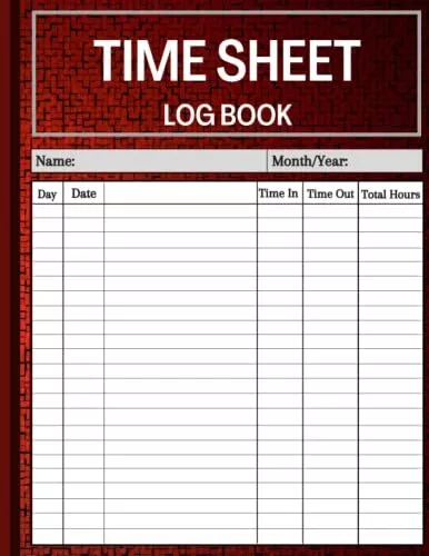 Time Sheet Log Book: Daily Timesheet Log Book to Record Time | Work Hours Log |