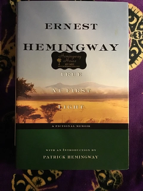 True At First Light ERNEST HEMINGWAY FIRST US edition TRUE AT FIRST LIGHT Key West 1st ...