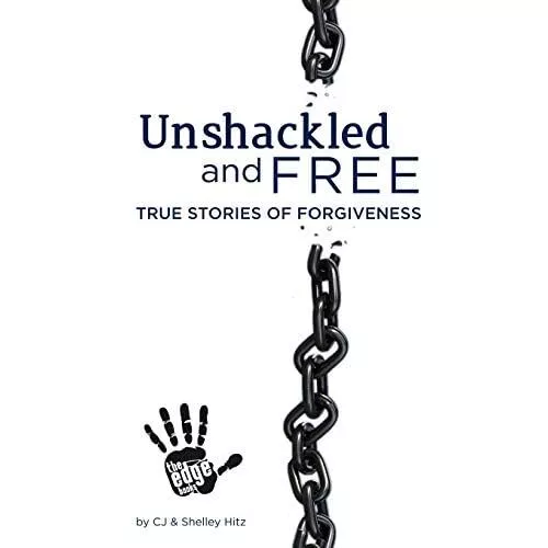 Unshackled and Free: True Stories of Forgiveness - Paperback NEW Hitz, Shelley 2