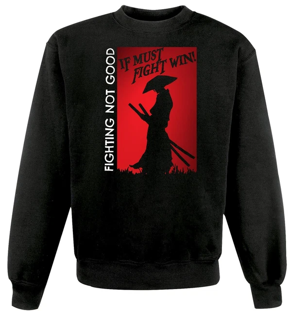 Felpa Samurai Giapponese Unisex Black Fighting Not Good If Must Fight Win