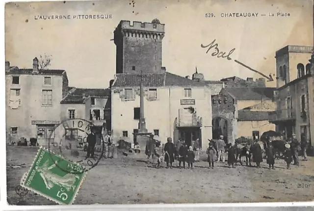 CPA antique postcard CHATEAUGAY la place belle animation Auvergne
