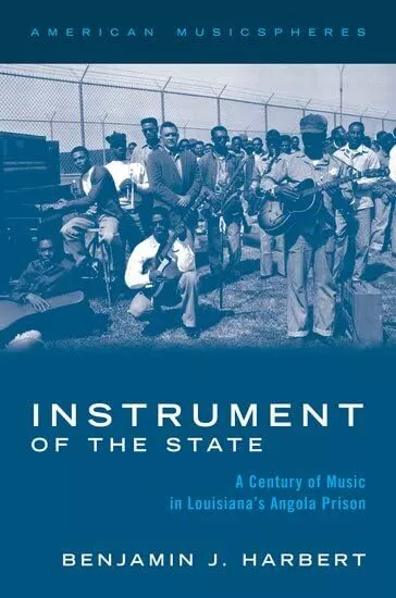 Instrument of the State: A Century of Music in Louisiana's Angola Prison (AMERIC