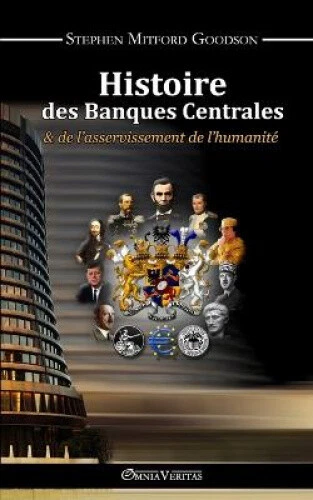 Histoire des Banques Centrales: & de L'asservissement De L'humanite [French]