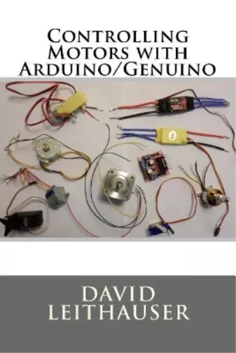 David Leithauser Controlling Motors with Arduino/Genuino (Poche)