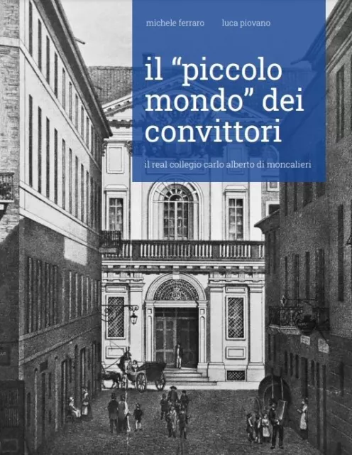 Il piccolo mondo dei convittori. Il Real Collegio Carlo Alberto di Moncalieri