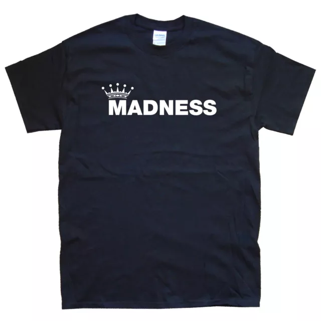 MADNESS new T-SHIRT sizes S M L XL XXL colours black white