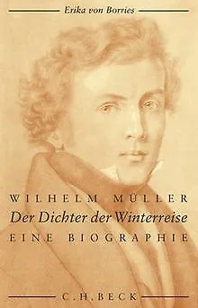 Wilhelm Müller: Der Dichter der Winterreise von Borries,... | Buch | Zustand gut